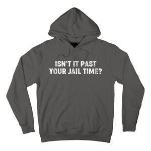 Isnt It Past Your Your Jail Time Anti Trump Tall Hoodie