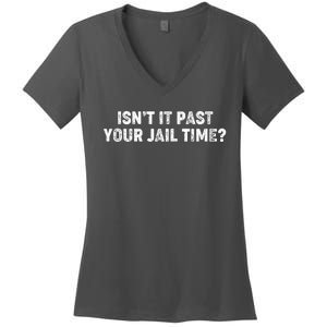 Isnt It Past Your Your Jail Time Anti Trump Women's V-Neck T-Shirt