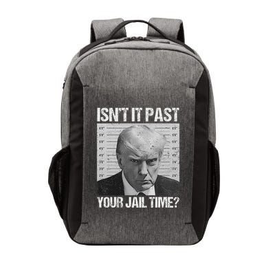 IsnT It Past Your Jail Time Trump Vector Backpack