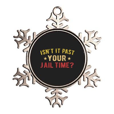 IsnT It Past Your Jail Time Funny Saying Metallic Star Ornament