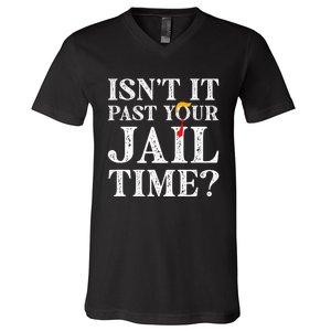 Isn’T It Past Your Jail Time Funny Saying Joke Humour Trump V-Neck T-Shirt