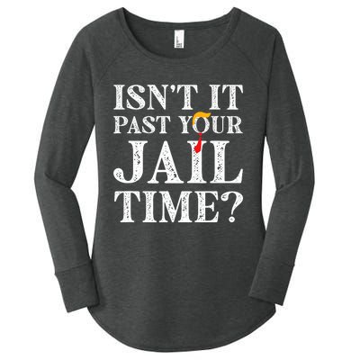 Isn’T It Past Your Jail Time Funny Saying Joke Humour Trump Women's Perfect Tri Tunic Long Sleeve Shirt