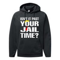 IsnT It Past Your Jail Time Funny Performance Fleece Hoodie