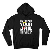 IsnT It Past Your Jail Time Funny Hoodie