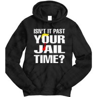 IsnT It Past Your Jail Time Funny Tie Dye Hoodie