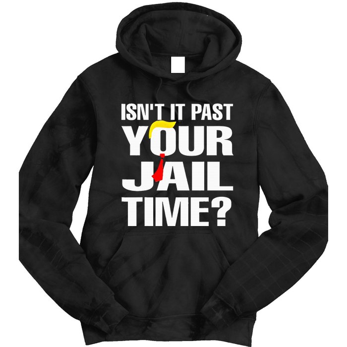 IsnT It Past Your Jail Time Funny Tie Dye Hoodie