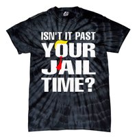 IsnT It Past Your Jail Time Funny Tie-Dye T-Shirt