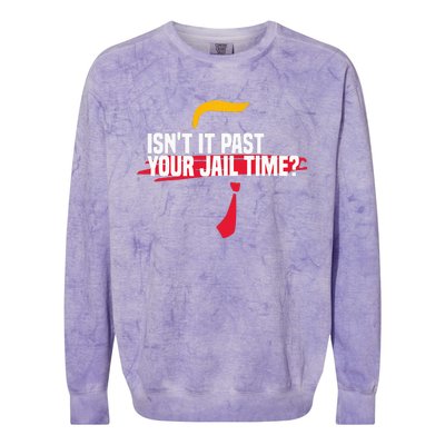 IsnT It Past Your Jail Time Funny Sarcastic Quote Colorblast Crewneck Sweatshirt