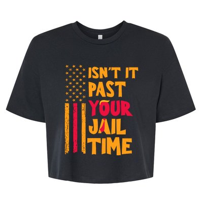 IsnT It Past Your Jail Time Bella+Canvas Jersey Crop Tee