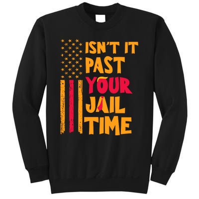 IsnT It Past Your Jail Time Sweatshirt