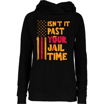 IsnT It Past Your Jail Time Womens Funnel Neck Pullover Hood