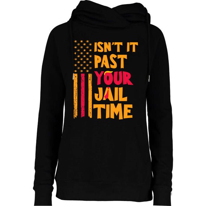 IsnT It Past Your Jail Time Womens Funnel Neck Pullover Hood