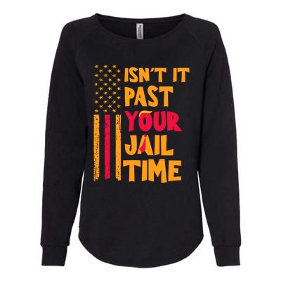 IsnT It Past Your Jail Time Womens California Wash Sweatshirt