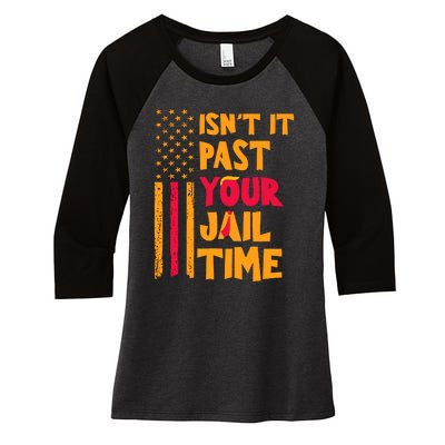 IsnT It Past Your Jail Time Women's Tri-Blend 3/4-Sleeve Raglan Shirt