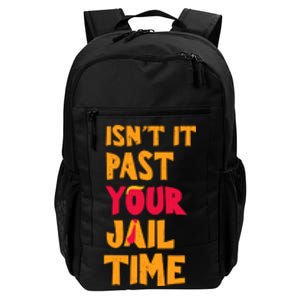 IsnT It Past Your Jail Time Daily Commute Backpack