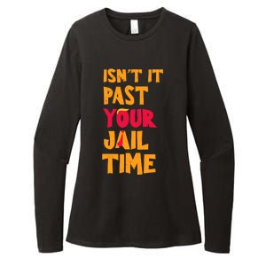 IsnT It Past Your Jail Time Womens CVC Long Sleeve Shirt