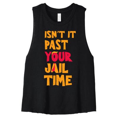 IsnT It Past Your Jail Time Women's Racerback Cropped Tank