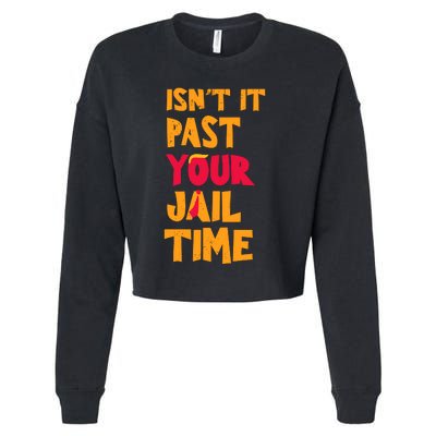 IsnT It Past Your Jail Time Cropped Pullover Crew