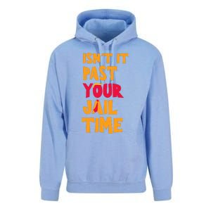 IsnT It Past Your Jail Time Unisex Surf Hoodie