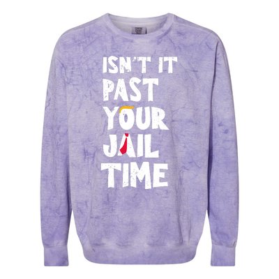 IsnT It Past Your Jail Time Colorblast Crewneck Sweatshirt