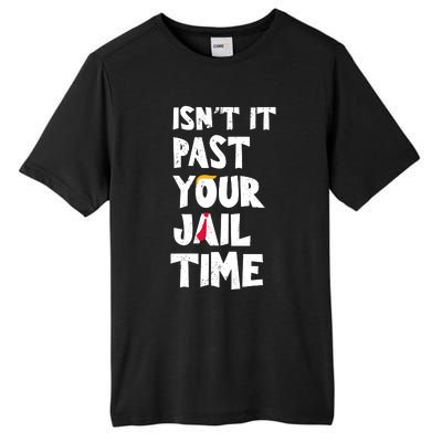 IsnT It Past Your Jail Time Tall Fusion ChromaSoft Performance T-Shirt