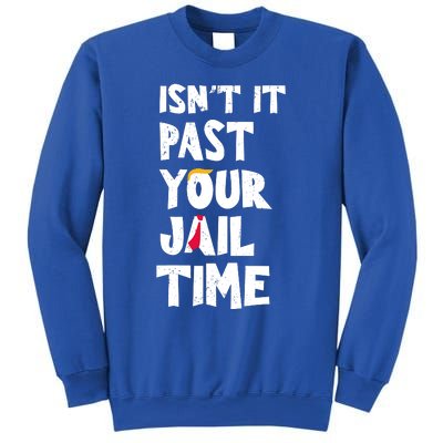 IsnT It Past Your Jail Time Sweatshirt