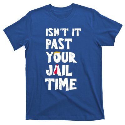 IsnT It Past Your Jail Time T-Shirt