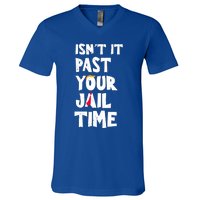 IsnT It Past Your Jail Time V-Neck T-Shirt