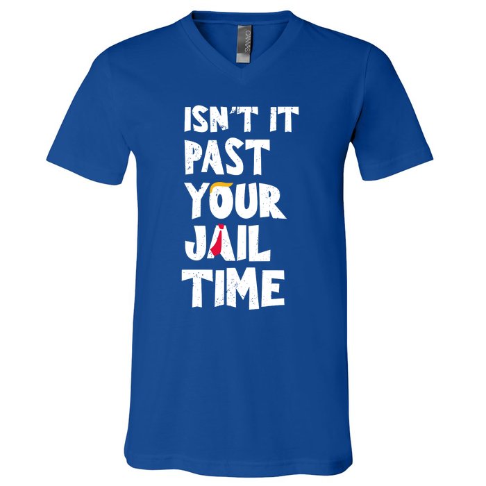 IsnT It Past Your Jail Time V-Neck T-Shirt