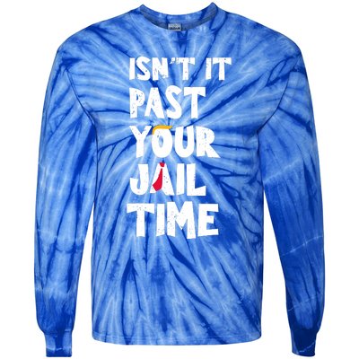 IsnT It Past Your Jail Time Tie-Dye Long Sleeve Shirt