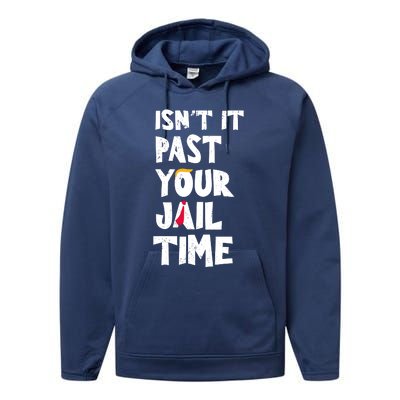 IsnT It Past Your Jail Time Performance Fleece Hoodie