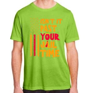 IsnT It Past Your Jail Time? Funny Sarcastic Quote Adult ChromaSoft Performance T-Shirt