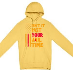 IsnT It Past Your Jail Time? Funny Sarcastic Quote Premium Pullover Hoodie