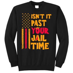 IsnT It Past Your Jail Time? Funny Sarcastic Quote Sweatshirt