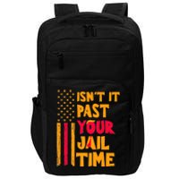 IsnT It Past Your Jail Time? Funny Sarcastic Quote Impact Tech Backpack