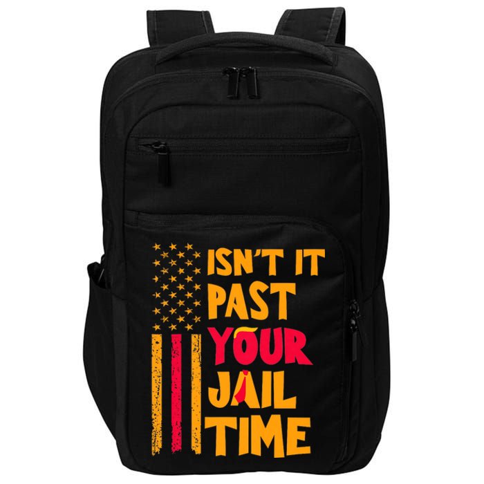 IsnT It Past Your Jail Time? Funny Sarcastic Quote Impact Tech Backpack