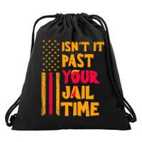 IsnT It Past Your Jail Time? Funny Sarcastic Quote Drawstring Bag