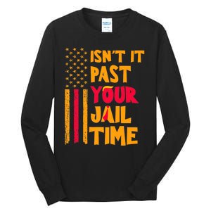 IsnT It Past Your Jail Time? Funny Sarcastic Quote Tall Long Sleeve T-Shirt