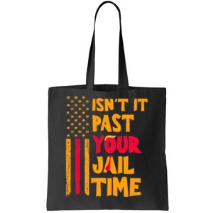 IsnT It Past Your Jail Time? Funny Sarcastic Quote Tote Bag