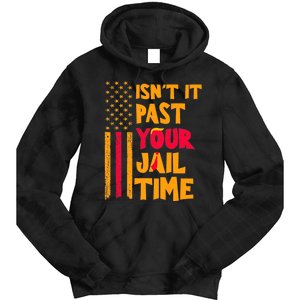 IsnT It Past Your Jail Time? Funny Sarcastic Quote Tie Dye Hoodie