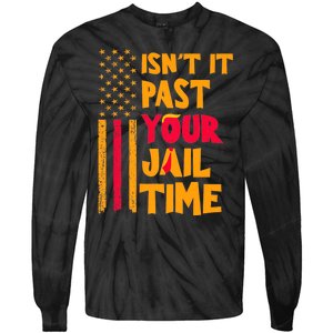 IsnT It Past Your Jail Time? Funny Sarcastic Quote Tie-Dye Long Sleeve Shirt