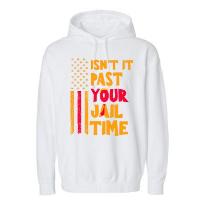 IsnT It Past Your Jail Time? Funny Sarcastic Quote Garment-Dyed Fleece Hoodie