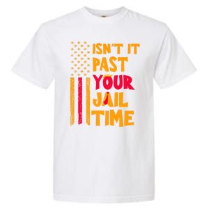 IsnT It Past Your Jail Time? Funny Sarcastic Quote Garment-Dyed Heavyweight T-Shirt