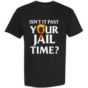 Isn't It Past Your Jail Time Garment-Dyed Heavyweight T-Shirt