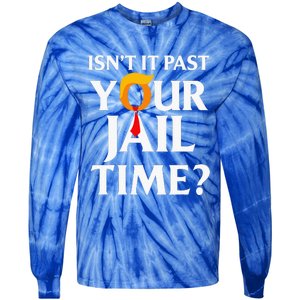 Isn't It Past Your Jail Time Tie-Dye Long Sleeve Shirt