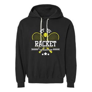 It Is Racket Science Tennis Player Sports Tournament Lover Garment-Dyed Fleece Hoodie