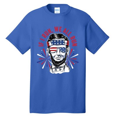 If I Run We All Run Fireworks Director Lincoln Gift Tall T-Shirt