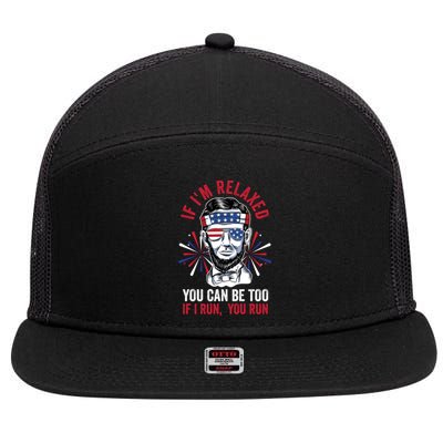 If Im Relaxed You Can Be Too Fireworks Director Lincoln Meaningful Gift 7 Panel Mesh Trucker Snapback Hat