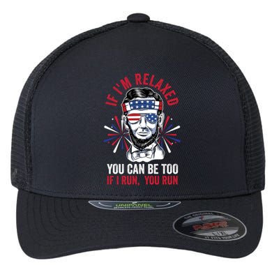 If Im Relaxed You Can Be Too Fireworks Director Lincoln Meaningful Gift Flexfit Unipanel Trucker Cap