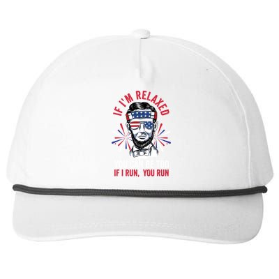 If Im Relaxed You Can Be Too Fireworks Director Lincoln Meaningful Gift Snapback Five-Panel Rope Hat